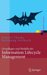 Grundlagen und Modelle des Information Lifecycle Management Günter Thome Author