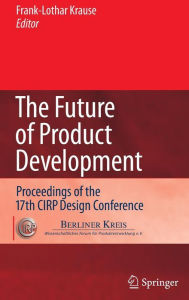 The Future of Product Development: Proceedings of the 17th CIRP Design Conference Frank-Lothar Krause Editor