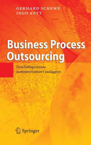 Business Process Outsourcing: Geschäftsprozesse kontextorientiert auslagern Gerhard Schewe Author
