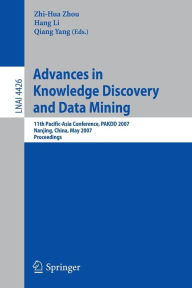 Advances in Knowledge Discovery and Data Mining: 11th Pacific-Asia Conference, PAKDD 2007, Nanjing, China, May 22-25, 2007, Proceedings - Zhi-Hua Zhou