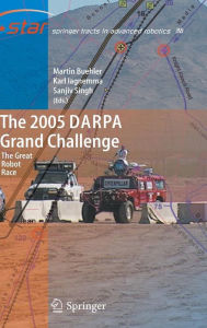 The 2005 DARPA Grand Challenge: The Great Robot Race Martin Buehler Editor
