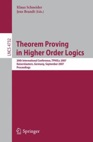 Theorem Proving in Higher Order Logics: 20th International Conference, TPHOLs 2007, Kaiserslautern, Germany, September 10-13, 2007, Proceedings Klaus