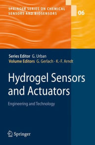 Hydrogel Sensors and Actuators: Engineering and Technology Gerald Gerlach Editor