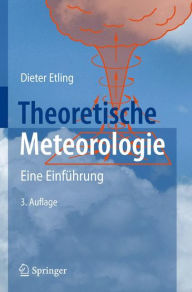Theoretische Meteorologie: Eine Einfï¿½hrung Dieter Etling Author