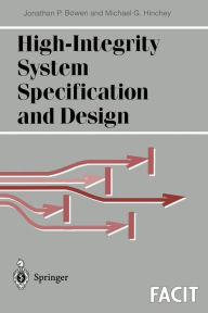 High-Integrity System Specification and Design Jonathan P. Bowen Author