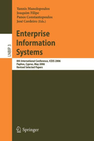 Enterprise Information Systems: 8th International Conference, ICEIS 2006, Paphos, Cyprus, May 23-27, 2006, Revised Selected Papers JosÃ© Cordeiro Edit