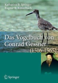 Das Vogelbuch von Conrad Gessner (1516-1565): Ein Archiv fÃ¼r avifaunistische Daten Katharina B. Springer Author
