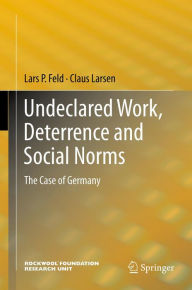 Undeclared Work, Deterrence and Social Norms: The Case of Germany Lars P. Feld Author