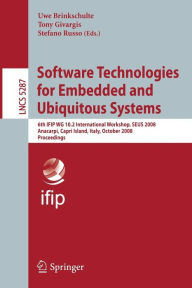 Software Technologies for Embedded and Ubiquitous Systems: 6th IFIP WG 10.2 International Workshop, SEUS 2008, Anacarpi, Capri Island, Italy, October