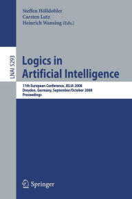 Logics in Artificial Intelligence: 11th European Conference, JELIA 2008, Dresden, Germany, September 28-October 1, 2008. Proceedings Steffen Hïlldoble