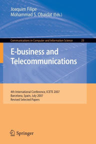 E-business and Telecommunications: 4th International Conference, ICETE 2007, Barcelona, Spain, July 28-31, 2007, Revised Selected Papers Joaquim Filip