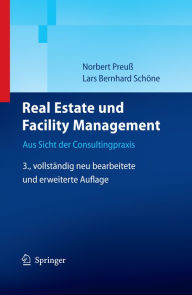 Real Estate und Facility Management: Aus Sicht der Consultingpraxis Norbert Preuß Author