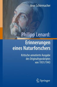 Philipp Lenard: Erinnerungen eines Naturforschers: Kritische annotierte Ausgabe des Originaltyposkriptes von 1931/1943 Arne Schirrmacher Author