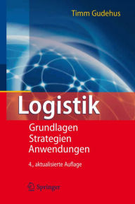 Logistik: Grundlagen - Strategien - Anwendungen Timm Gudehus Author