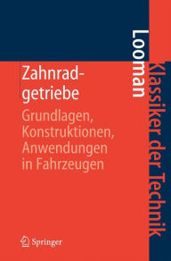 Zahnradgetriebe: Grundlagen, Konstruktionen, Anwendungen in Fahrzeugen Johannes Looman Author