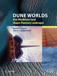 Dune Worlds: How Windblown Sand Shapes Planetary Landscapes Ralph D. Lorenz Author