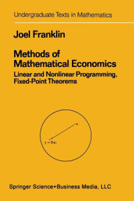 Methods of Mathematical Economics: Linear and Nonlinear Programming, Fixed-Point Theorems Joel N. Franklin Author