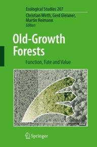 Old-Growth Forests: Function, Fate and Value Christian Wirth Editor