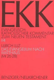 Das Evangelium nach Matthaus (Mt 26-28) Ulrich Luz Author