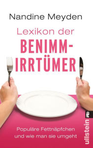 Lexikon der BenimmirrtÃ¼mer: PopulÃ¤re FettnÃ¤pfchen und wie man sie umgeht Nandine Meyden Author