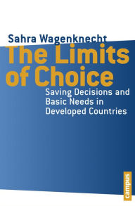 The Limits of Choice: Saving Decisions and Basic Needs in Developed Countries Sahra Wagenknecht Author