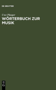 Wörterbuch zur Musik / Dictionnaire de la terminologie musicale: deutsch-französisch, französisch-deutsch Uwe Plasger Author