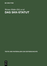 Das SKK-Statut: Zur Geschichte der Sowjetischen Kontrollkommission in Deutschland 1949 bis 1953. Eine Dokumentation Institut fÃ¼r Zeitgeschichte Other