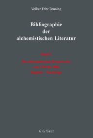 Die alchemistischen Druckwerke von 1784 bis 2004. Register. NachtrÃ¤ge Volker Fritz BrÃ¼ning Author