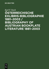 Österreichische Exlibris-Bibliographie 1881-2003 / Bibliography of Austrian bookplate literature 1881-2003 Karl F. Stock Author
