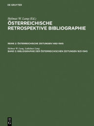 Bibliographie der Ã¶sterreichischen Zeitungen 1621-1945: N-Z Helmut W. Lang Author