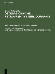 Bibliographie der österreichischen Zeitungen 1621-1945: Register - Personen, Erscheinungsorte, Regionen Helmut W. Lang Author