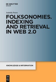 Folksonomies. Indexing and Retrieval in Web 2.0 Isabella Peters Author