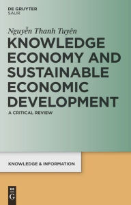 Knowledge Economy and Sustainable Economic Development: A critical review Thanh Tuyen Nguyen Author