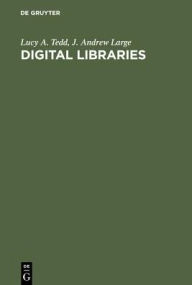 Digital Libraries: Principles and Practice in a Global Environment - Lucy A. Tedd