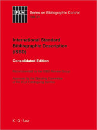 ISBD: International Standard Bibliographic Description: Recommended by the ISBD Review Group Approved by the Standing Committee of the IFLA Cataloguin
