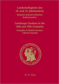 Landschaftsgarten des 18. und 19. Jahrhunderts: Beispiele deutsch-britischen Kulturtransfers Gert Groning Contribution by