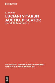 Luciani vitarum auctio. Piscator Lucianus Author