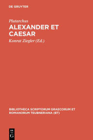 Alexander et Caesar: Aus: Plutarchi Vitae parallelae Plutarchus Author