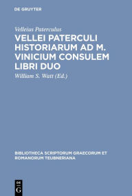 Vellei Paterculi historiarum ad M. Vinicium consulem libri duo Velleius Paterculus Author