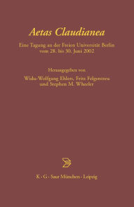 Aetas Claudianea: Eine Tagung an der Freien Universität Berlin vom 28. bis 30. Juni 2002 Widu-Wolfgang Ehlers Editor