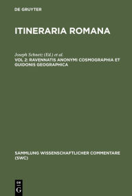 Ravennatis Anonymi cosmographia et Guidonis geographica Joseph Schnetz Editor