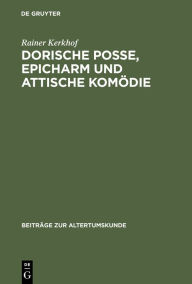 Dorische Posse, Epicharm und Attische Komödie Rainer Kerkhof Author