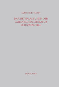 Das Epithalamium in der lateinischen Literatur der Sp tantike Sabine Horstmann Author
