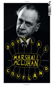 Marshall McLuhan: Eine Biographie - Douglas Coupland