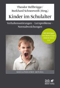Kinder im Schulalter: Verhaltensstörungen, Lernprobleme, Normabweichungen Theodor Hellbrügge Author