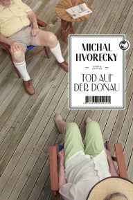 Tod auf der Donau: Roman Michal Hvorecky Author