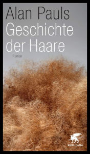 Geschichte der Haare: Roman Alan Pauls Author
