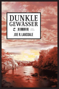 Dunkle Gewässer: Krimi Joe R. Lansdale Author