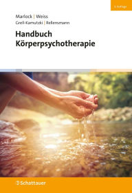 Handbuch Körperpsychotherapie (2. Aufl.) Gustl Marlock Editor