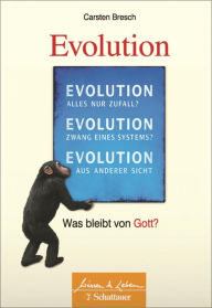 Die Evolution: Was bleibt von Gott? Carsten Bresch Author